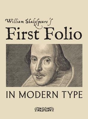 William Shakespeare's First Folio in Modern Type - William Shakespeare