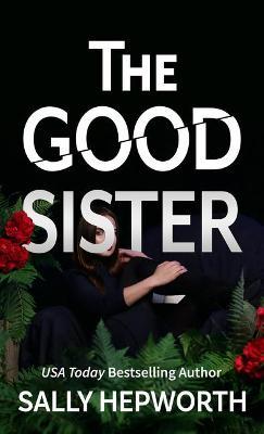 The Good Sister - Sally Hepworth
