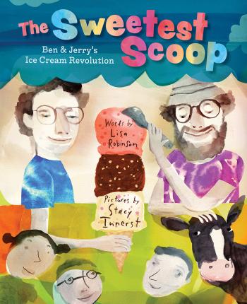 The Sweetest Scoop: Ben & Jerry's Ice Cream Revolution - Lisa Robinson