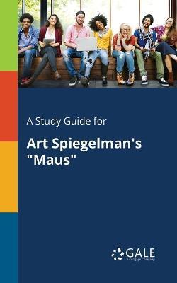 A Study Guide for Art Spiegelman's Maus - Cengage Learning Gale