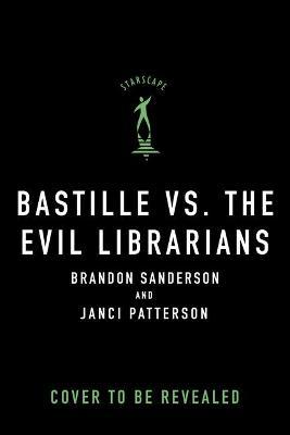 Bastille vs. the Evil Librarians - Brandon Sanderson