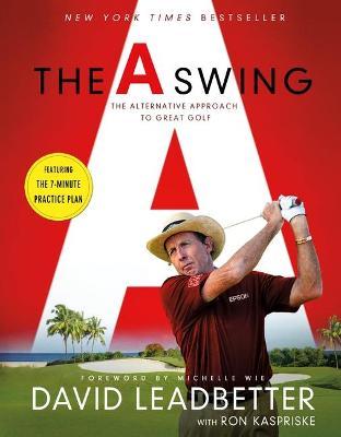 The a Swing: The Alternative Approach to Great Golf - David Leadbetter