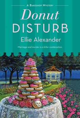 Donut Disturb: A Bakeshop Mystery - Ellie Alexander