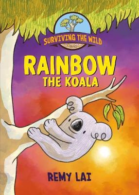 Surviving the Wild: Rainbow the Koala - Remy Lai