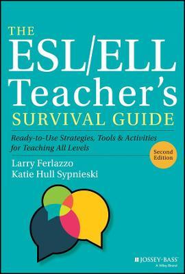 The Esl/Ell Teacher's Survival Guide: Ready-To-Use Strategies, Tools, and Activities for Teaching English Language Learners of All Levels - Larry Ferlazzo
