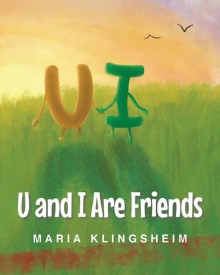 U and I Are Friends - Maria Klingsheim