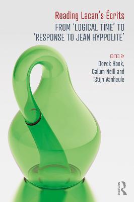 Reading Lacan's �crits: From 'Logical Time' to 'Response to Jean Hyppolite' - Derek Hook