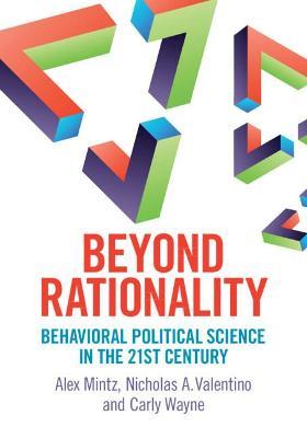 Beyond Rationality: Behavioral Political Science in the 21st Century - Alex Mintz