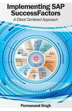 Coperta cărții 'Implementing SAP SuccessFactors: A Client Centered Approach - Permanand Singh'