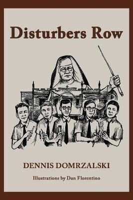 Disturbers Row - Dennis F. Domrzalski