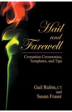 Coperta cărții 'Hail and Farewell: Cremation Ceremonies, Templates and Tips - Gail Rubin'