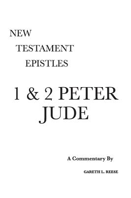 1 & 2 Peter and Jude: A Critical & Exegetical Commentary - Gareth L. Reese