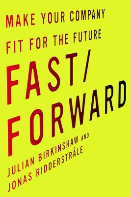 Fast/Forward: Make Your Company Fit for the Future - Julian Birkinshaw