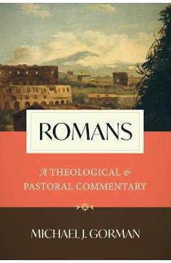 Coperta cărții 'Romans: A Theological and Pastoral Commentary - Michael J. Gorman'