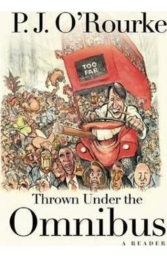 Coperta cărții 'Thrown Under the Omnibus: A Reader - P. J. O'rourke'