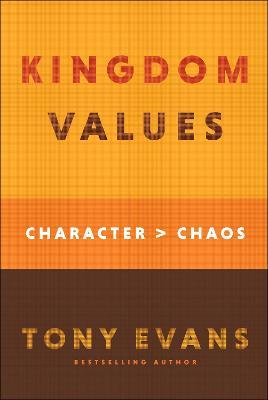 Kingdom Values: Character Over Chaos - Tony Evans