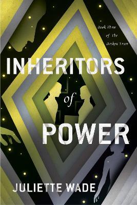 Inheritors of Power - Juliette Wade