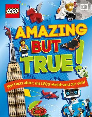 Lego Amazing But True: Fun Facts about the Lego World - And Our Own! - Elizabeth Dowsett