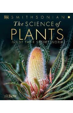 Coperta cărții 'The Science of Plants: Inside Their Secret World - Dk'
