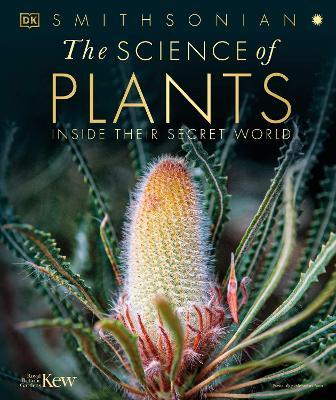 The Science of Plants: Inside Their Secret World - Dk