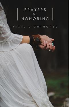 Prayers of Honoring - Pixie Lighthorse