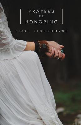 Prayers of Honoring - Pixie Lighthorse