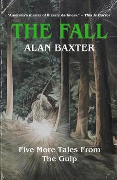 Coperta cărții 'The Fall: Tales From The Gulp 2 - Alan Baxter'
