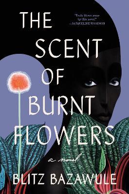 The Scent of Burnt Flowers - Blitz Bazawule