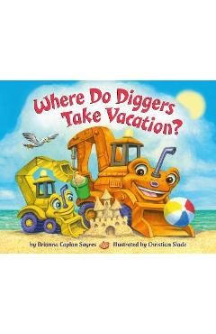 Poza produsului Where Do Diggers Take Vacation? - Brianna Caplan Sayres