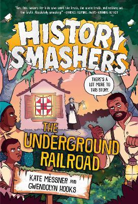 History Smashers: The Underground Railroad - Kate Messner