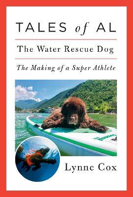Tales of Al: The Water Rescue Dog - Lynne Cox