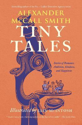 Coperta cărții 'Tiny Tales: Stories of Romance, Ambition, Kindness, and Happiness - Alexander Mccall Smith'