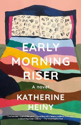 Early Morning Riser - Katherine Heiny