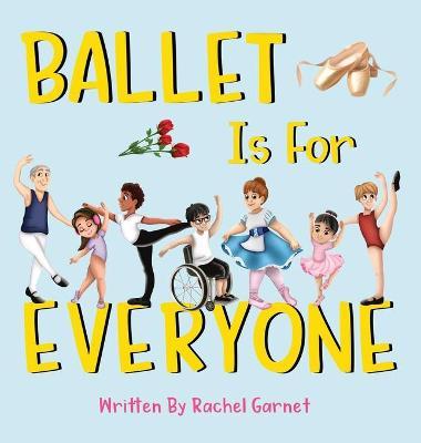 Ballet is for Everyone - Rachel Garnet