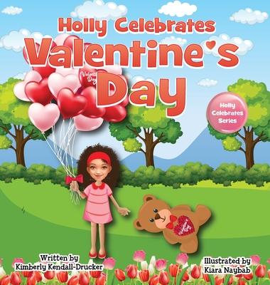 Holly Celebrates Valentine's Day - Kimberly Kendall-drucker