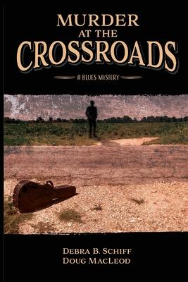 Murder at the Crossroads: A Blues Mystery - Debra B. Schiff