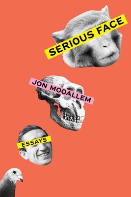 Serious Face: Essays - Jon Mooallem