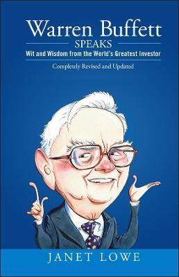 Warren Buffett Speaks: Wit and Wisdom from the World's Greatest Investor - Janet Lowe