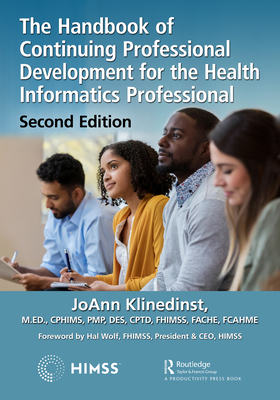 The Handbook of Continuing Professional Development for the Health Informatics Professional - Joann Klinedinst