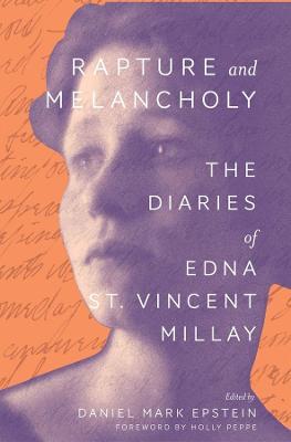 Rapture and Melancholy: The Diaries of Edna St. Vincent Millay - Edna St Vincent Millay