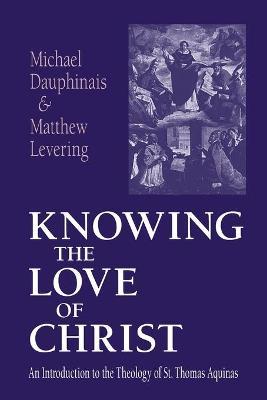 The Knowing the Love of Christ: A Bilingual Edition - Michael Dauphinais