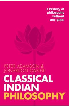 Classical Indian Philosophy: A History of Philosophy Without Any Gaps, Volume 5 - Peter Adamson