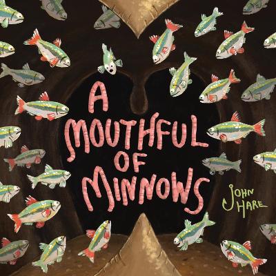 A Mouthful of Minnows - John Hare