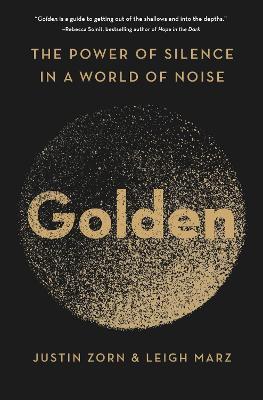 Golden: The Power of Silence in a World of Noise - Justin Zorn