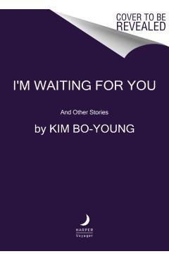I'm Waiting for You: And Other Stories - Kim Bo-young
