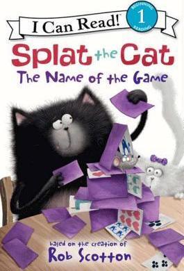 Splat the Cat: The Name of the Game - Rob Scotton