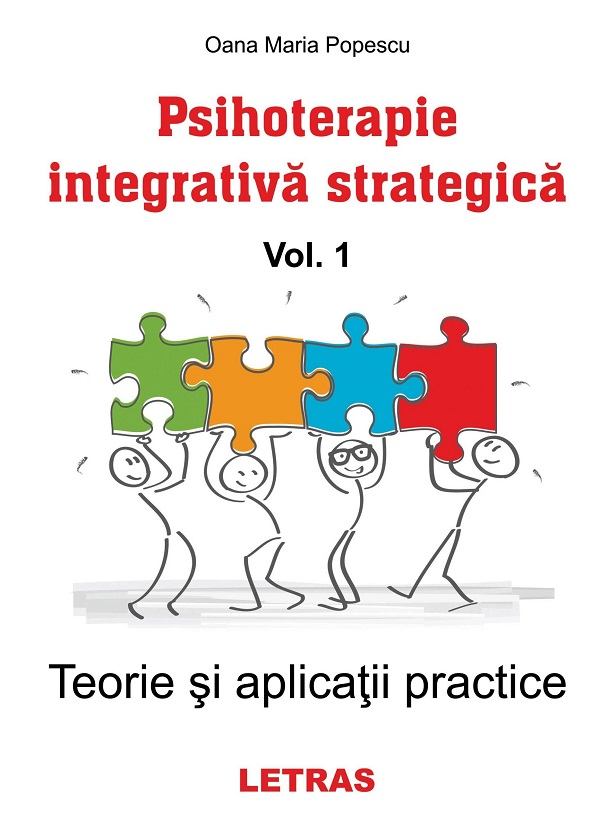 Psihoterapie integrativa strategica Vol.1: Teorie si aplicatii practice - Oana Maria Popescu
