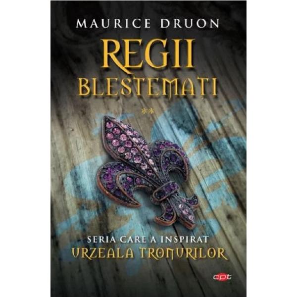 Pachet Regii blestemati. 2 volume - Maurice Druon
