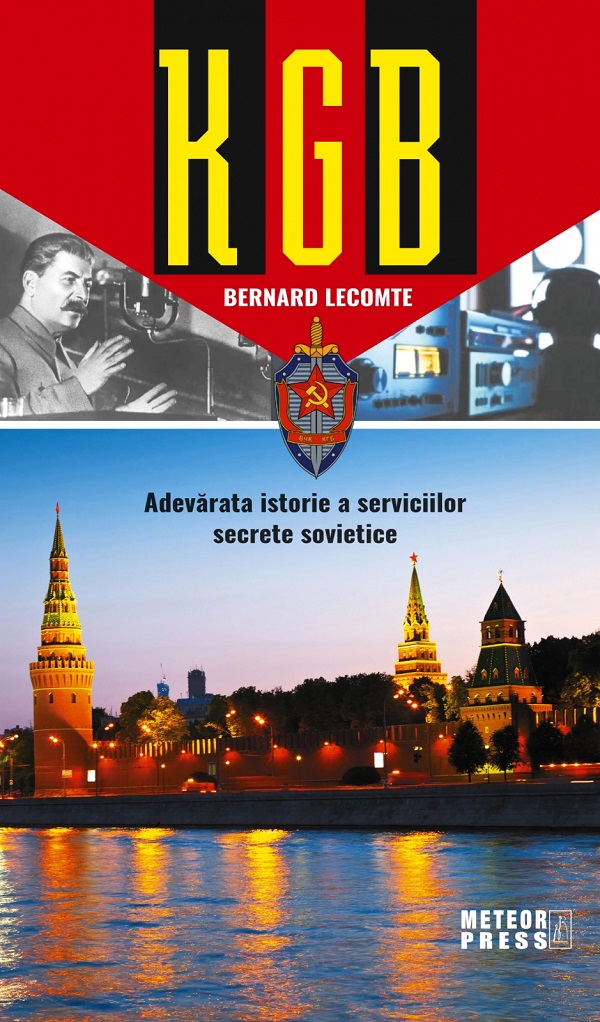 KGB. Adevarata istorie a serviciilor secrete sovietice - Bernard Lecomte