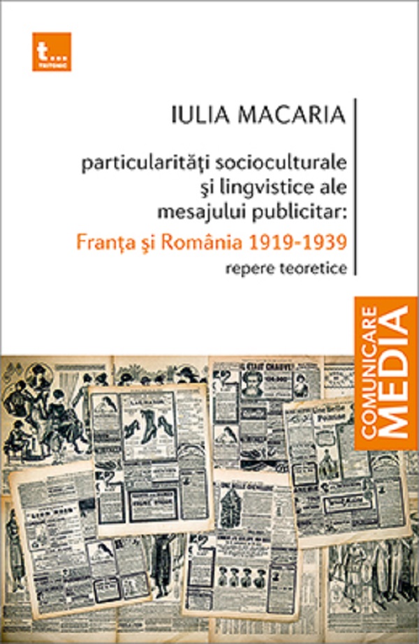 Particularitati socioculturale si lingvistice ale mesajului publicitar: Franta si Romania 1919-1939 - Iulia Macaria